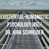 Existential-Humanistic Psychology with Dr. Kirk Schneider