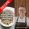 A Chef’s Inspiration for Classic Cooking and Community