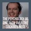 The Psychology of One Flew Over the Cuckoo's Nest (2020 Rerun