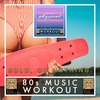 80s Music Workout | 1 Hour Workout & Gym Music | Fitness | Running | Walking | Exercise | Physical