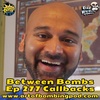 Between Bombs Ep 277 Callbacks