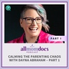 Calming the Parenting Chaos with Dayna Abraham – PART 1