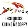 Episodio 228 (7x02) - Killing me Soppy