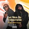 Let Men Be Vulnerable Feat. Rico Love
