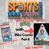 Ep.255 w/ Mike Cramer of Pacific Trading Cards Part II
