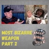 Most Bizarre Weapon Part 2