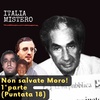 Non salvate Moro! (1掳 parte) Italiamistero puntata 18