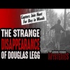 The Strange Disappearance of Douglas Legg