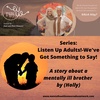 Listen Up Adults! - We’ve got something to say! (A story about my mentally ill brother)