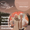 Tapping To Help Reduce Anxiety and Overwhelm