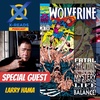 Ep 89: Wolverine 75 with Larry Hama
