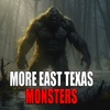 More East Texas Monsters