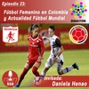 Fútbol Femenino en Colombia y Actualidad del Fútbol Mundial