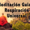 Meditación Guiada - Respiracion Universal