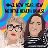 #42: New Year, New Me(ntal health goals)