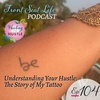 104. Understanding Your Hustle: The Story of My Tattoo – Healing the Hustle