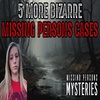 5 More Bizarre Missing Persons Cases