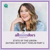 State of the Union: Dating! With Kait Tomlin Part 2