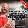 A Homegrown, Hand-Made Success Story, Fireman Derek’s Bake Shop