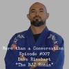 #007 Luke Rinehart, World-Class Martial Arts Instructor, Life Coach