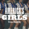 New From Texas Monthly: America's Girls