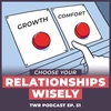 Why You Should Choose Your Relationships Wisely - 12 Week Relationships Podcast #51