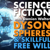 Dyson Spheres, Sam Harris and skillful free will