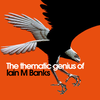 The thematic genius of Iain M Banks