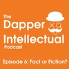 Episode 6: Fact Or Fiction?