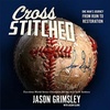 MLB Relief Pitcher Jason Grimsley re: new book "Cross Stitched"