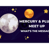 Mercury and Pluto Meet Up - What's The Message?