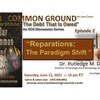 A Debt That Is Owed Episode #2: “Reparations: The Paradigm Shift”