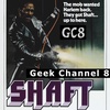 Geek Channel 8 - Shaft