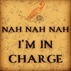 Chapter 35: Nah Nah Nah I’m In Charge