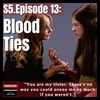 S5E13: “Blood Ties”