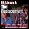 S5E3: ”The Replacement”