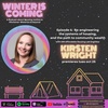 Winter is Coming: A Housing Justice Podcast - Ep 4: Kirsten Wright - Re-engineering the systems of housing + community wealth