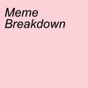 Meme Breakdown
