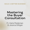 Mastering the Buyer Consultation with Katie Riedeman & Jessica Gilligan