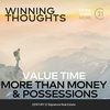 Value Time, More Than Money and Possessions