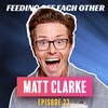Ep 23. Matt Clarke on Convos with My 2 Year Old and Getting Drunk with Jon Hamm