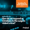 How do we respond as Christians to the surge in violent crime?