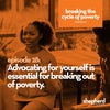 Why learning to advocate for yourself is essential for breaking out of poverty