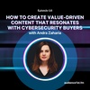 How to Create Value-Driven Content That Resonates with Cybersecurity Buyers | Andra Zaharia