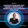 3 Massive Problems That Hinder Cybersecurity Marketers & Salespeople
