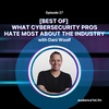 [BEST OF] What Cybersecurity Pros Hate MOST About the Industry