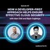 How a Developer-First Approach Helps Ensure Effective Cloud Security