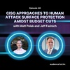 CISO Approaches to Human Attack Surface Protection Amidst Budget Cuts