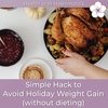 070 // Simple Hack to Avoid Holiday Weight Gain when You Have Hashimoto’s (without dieting)