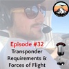 Episode #32 - Transponder Requirements & the Forces of Flight